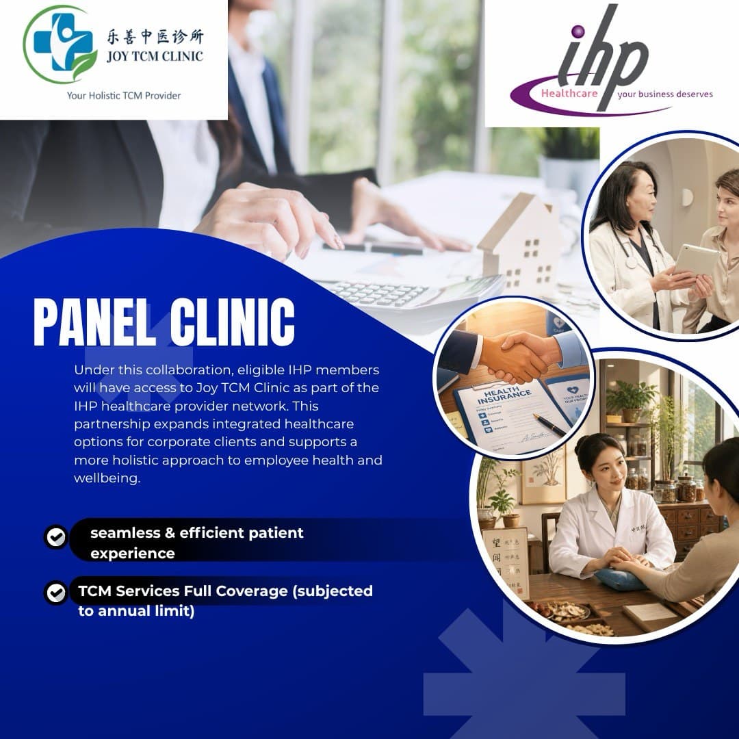 IHP panel clinic poster. Joy TCM Clinic 乐善中医诊所 “Your Holistic TCM Provider” and the IHP Healthcare logo “your business deserves”. Headline: PANEL CLINIC. “Under this collaboration, eligible IHP members will have access to Joy TCM Clinic as part of the IHP healthcare provider network. This partnership expands integrated healthcare options for corporate clients and supports a more holistic approach to employee health and wellbeing.” Two ticked points: “seamless & efficient patient experience” and “TCM Services Full Coverage (subjected to annual limit)”.